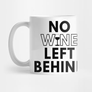 No Wine Left Behind. Fun Wine Lover Design. Mug